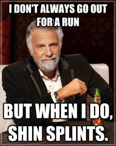 "I don't always go out for a run but when I do, shin splints." Jonathan Goldsmith meme